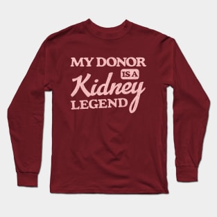 My Donor Is A Kidney Legend Long Sleeve T-Shirt